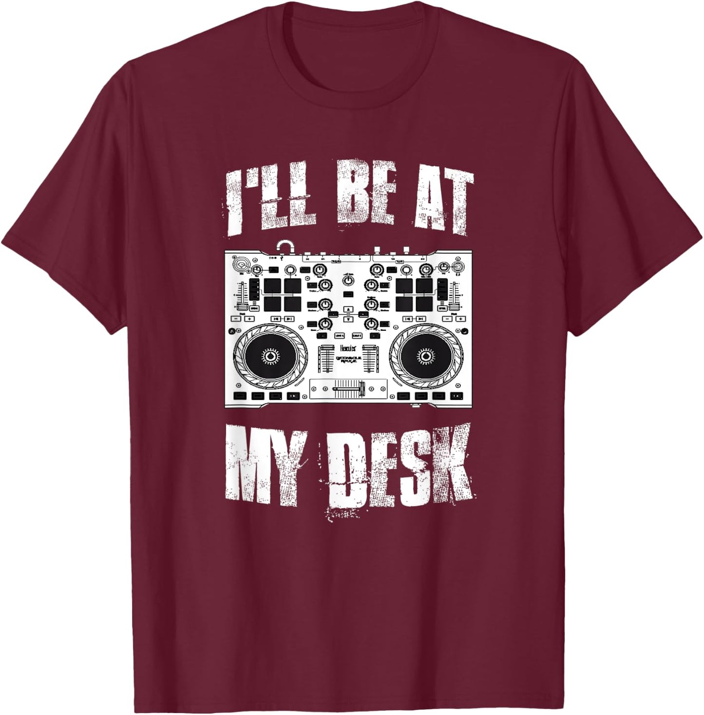 I'll Be At My Desk Sound Dj Engineer T-Shirt - T-Shirt | Maroon