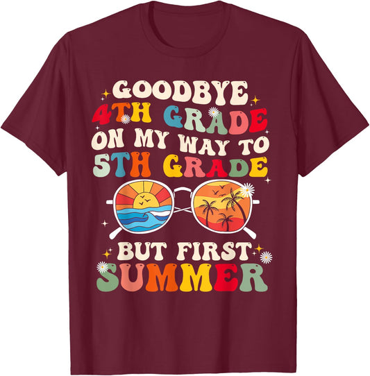 Goodbye 4th grade on my way to 5th grade but first summer Women Girls Kids T-Shirt - T-Shirt | Maroon