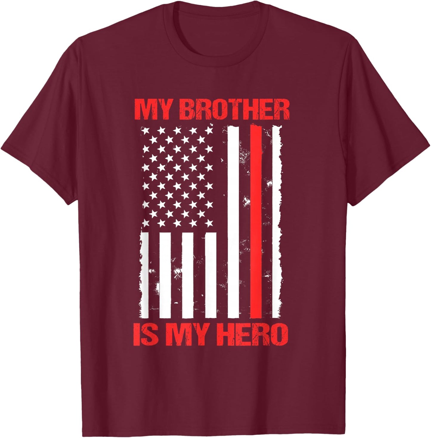 My Brother Is My Hero Firefighter Thin Red Line Sister Gift T-Shirt - T-Shirt | Maroon