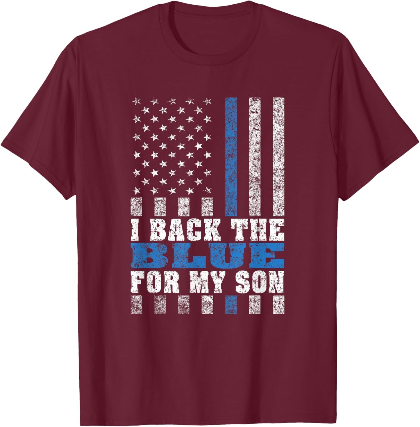 I Back The Blue For My Son Proud Police Mom Dad Parents Gift T-Shirt - T-Shirt | Maroon