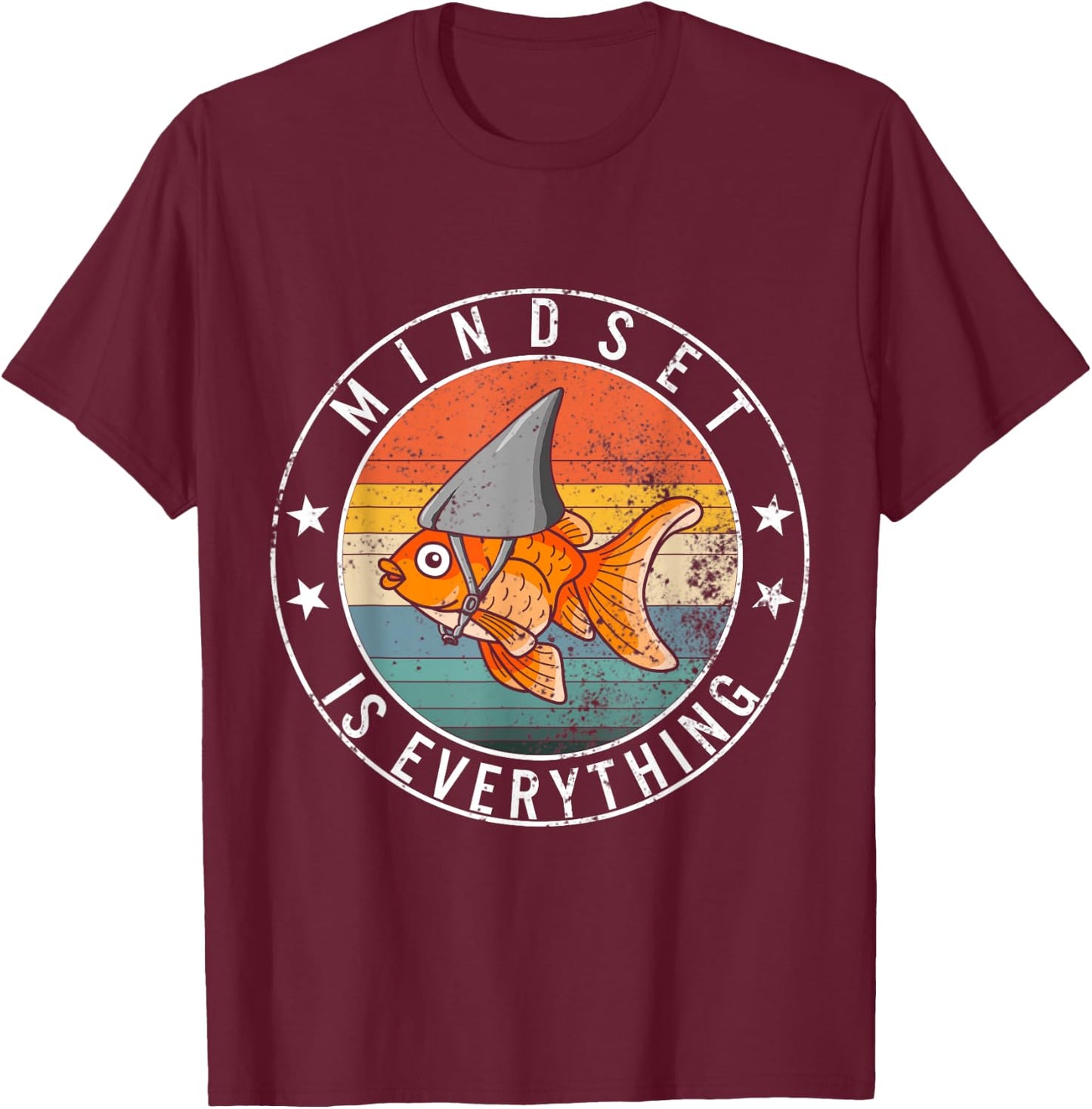 Mindset Everything Goldfish Motivational Quote Shark Fish T-Shirt - T-Shirt | Maroon