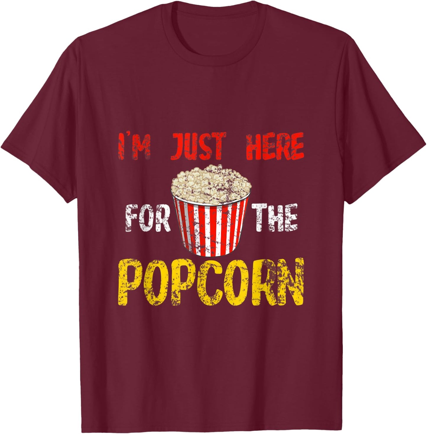 Im Just Here For The Popcorn T-Shirt - T-Shirt | Maroon