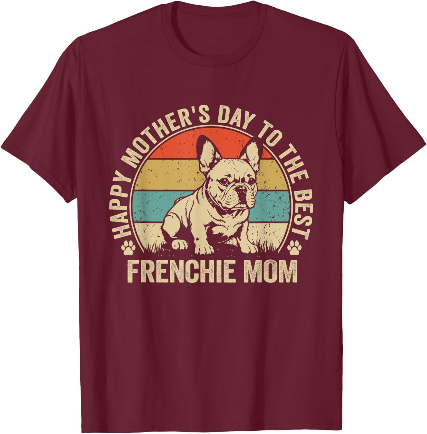 Frenchie Mama Dog Happy Mothers Day French Bulldog Retro Mom Men Women Kids T-Shirt - T-Shirt | Maroon