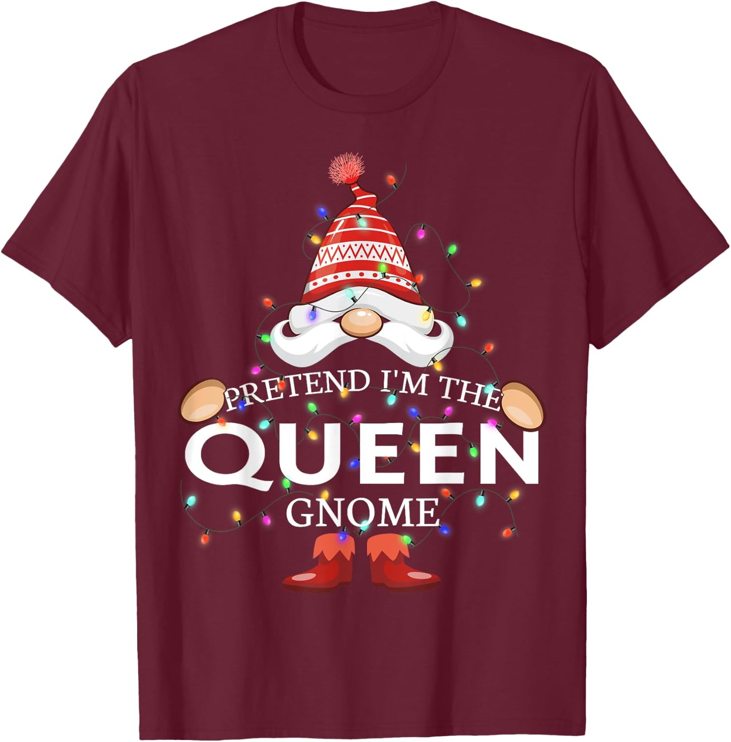 Pretend I'm The Queen Gnome Christmas Matching T-Shirt - T-Shirt | Maroon