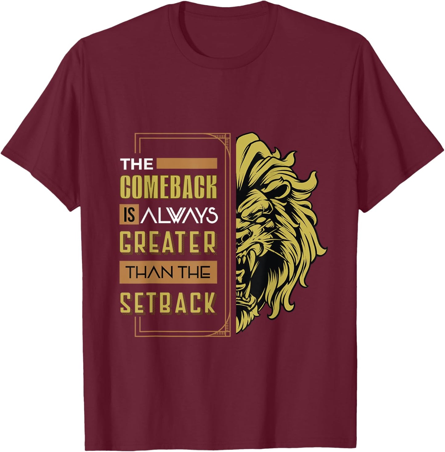 The Comeback Is Always Greater Than The Setback Lion Zoo T-Shirt - T-Shirt | Maroon
