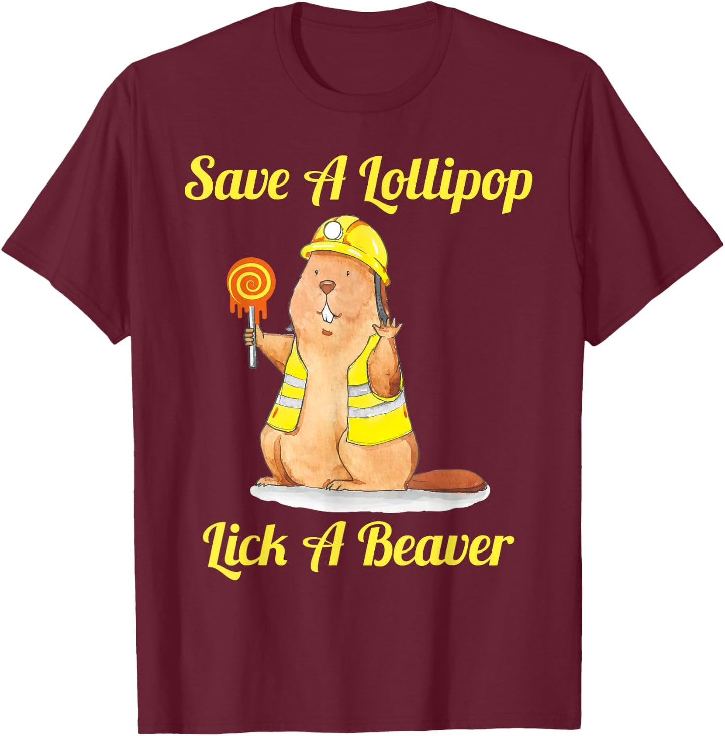 Save A Lollipop Lick A Beaver Funny Sarcastic T-Shirt - T-Shirt | Maroon