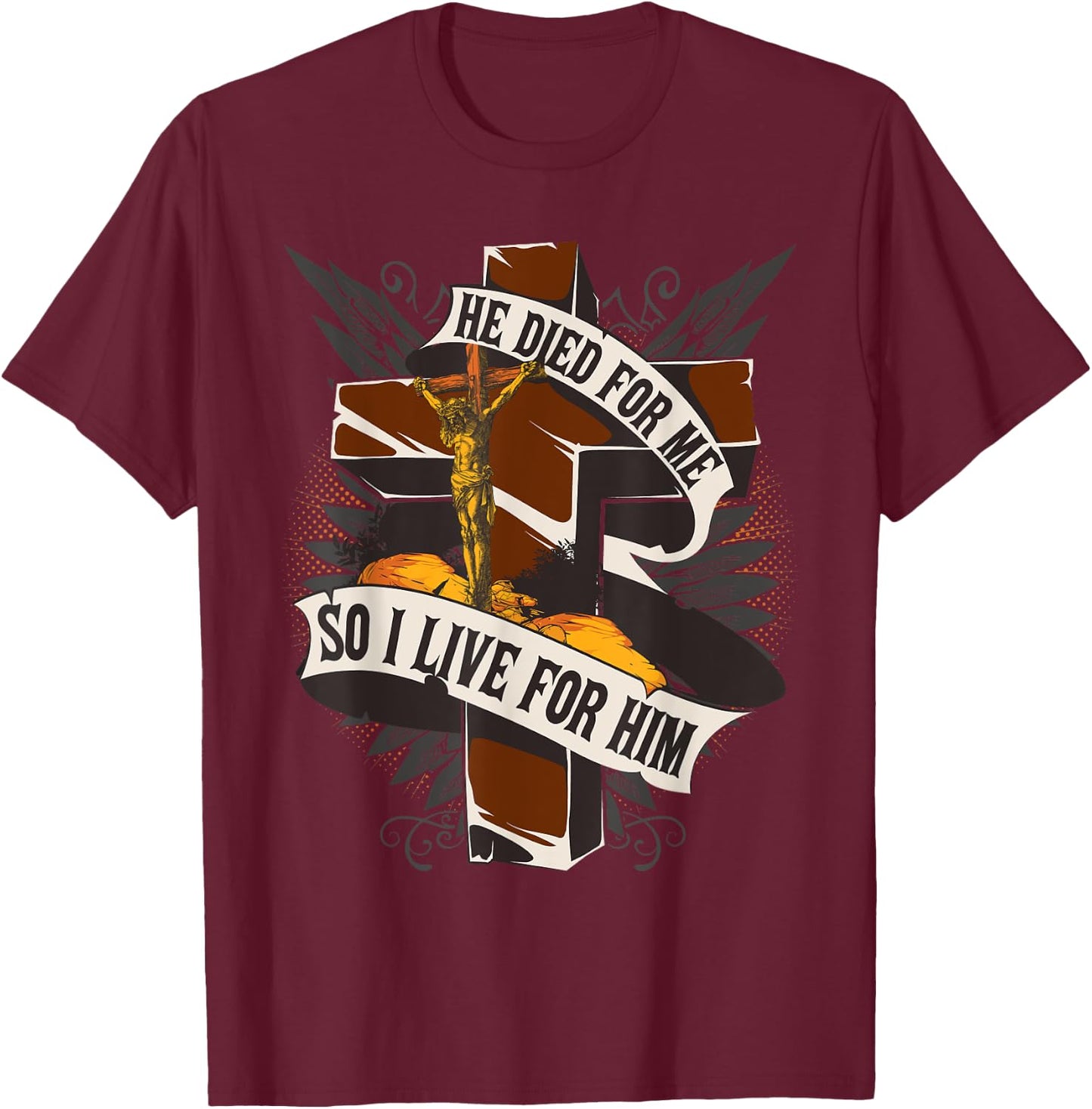 He Died For Me So I Live - Christian Religious Bible T-Shirt - T-Shirt | Maroon