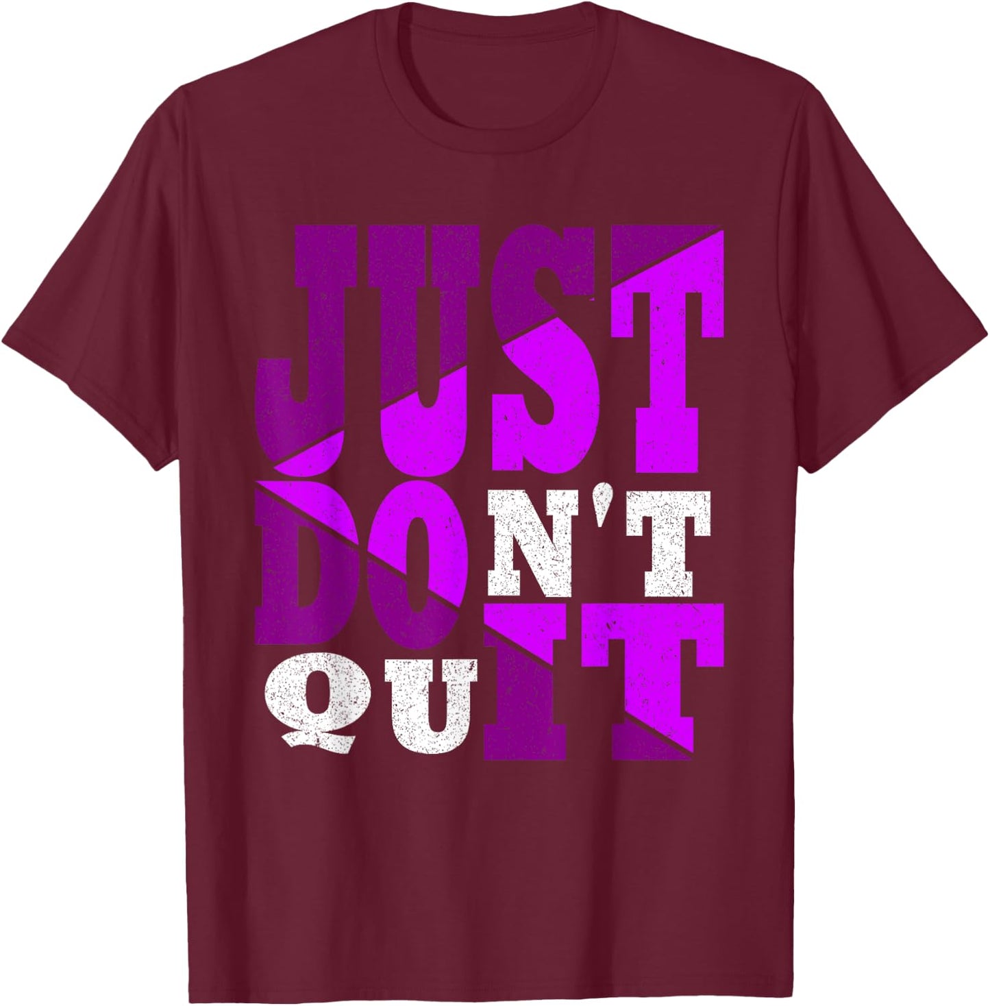 Just Don't Quit - Do It , Motivational T-Shirt - T-Shirt | Maroon