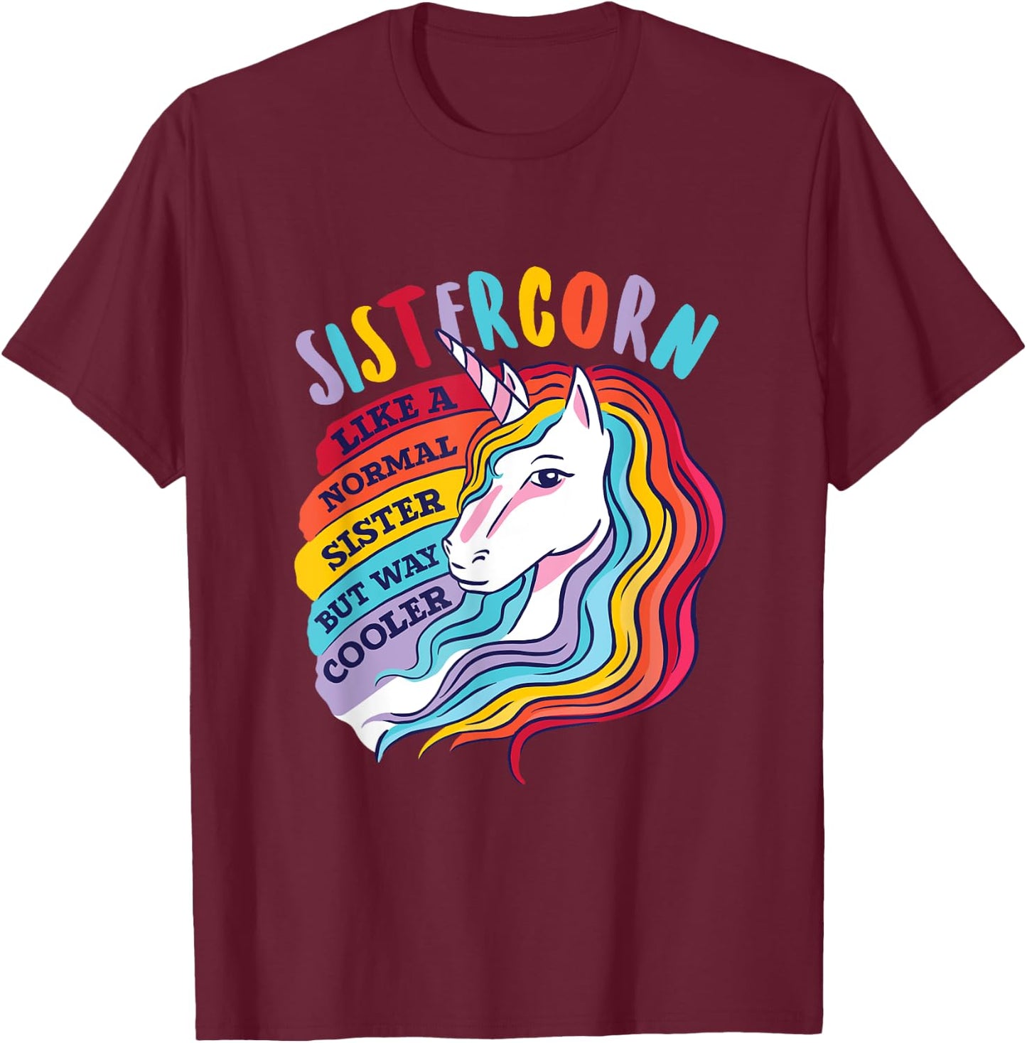 Funny Sistercorn Unicorn Sister Way Cooler Than Normal Sis T-Shirt - T-Shirt | Maroon