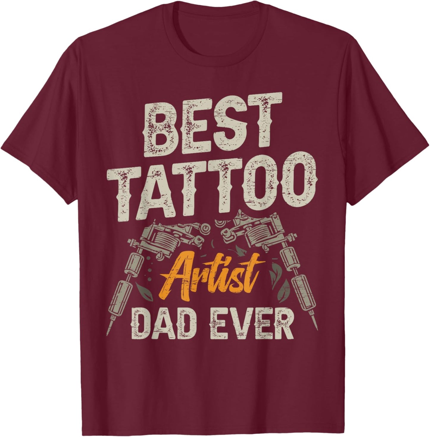 Best Tattoo Artist Dad Ever Tatoos T-Shirt - T-Shirt | Maroon