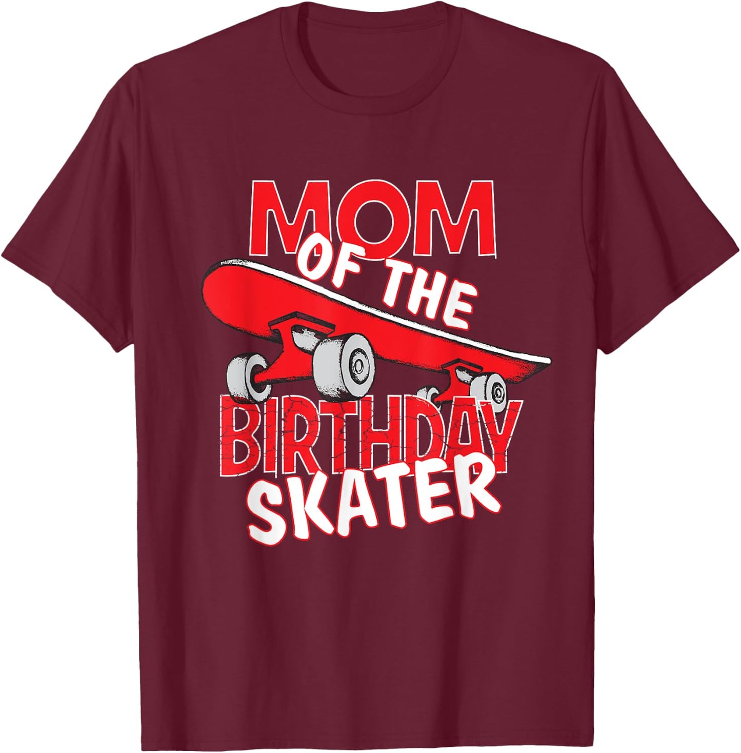 Mom The Birthday Skater Boy And Girl B-day Party T-Shirt - T-Shirt | Maroon
