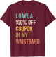 I Have A 100% Off Coupon In My Waistband Funny Vintage Quote T-Shirt - T-Shirt | Maroon