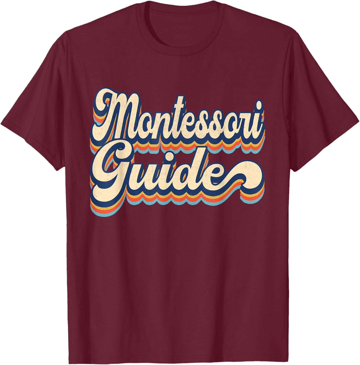 Retro Vintage Montessori Guide School Appreciation T-Shirt - T-Shirt | Maroon