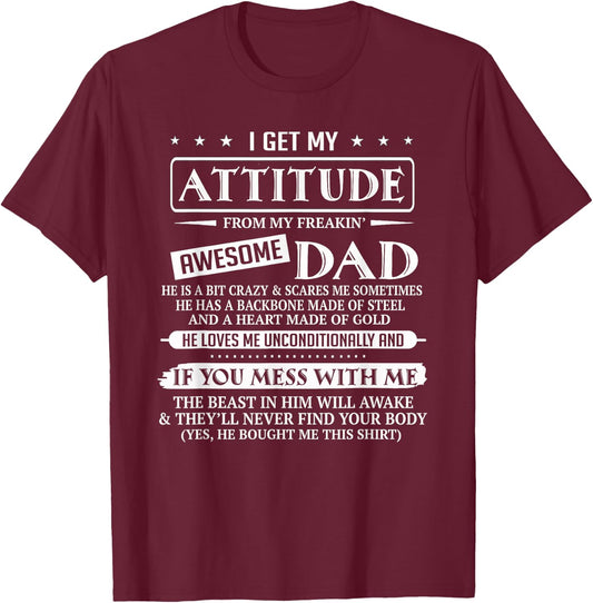 I Get My Attitude from My Freaking Awesome Dad Father's Day T-Shirt - T-Shirt | Maroon