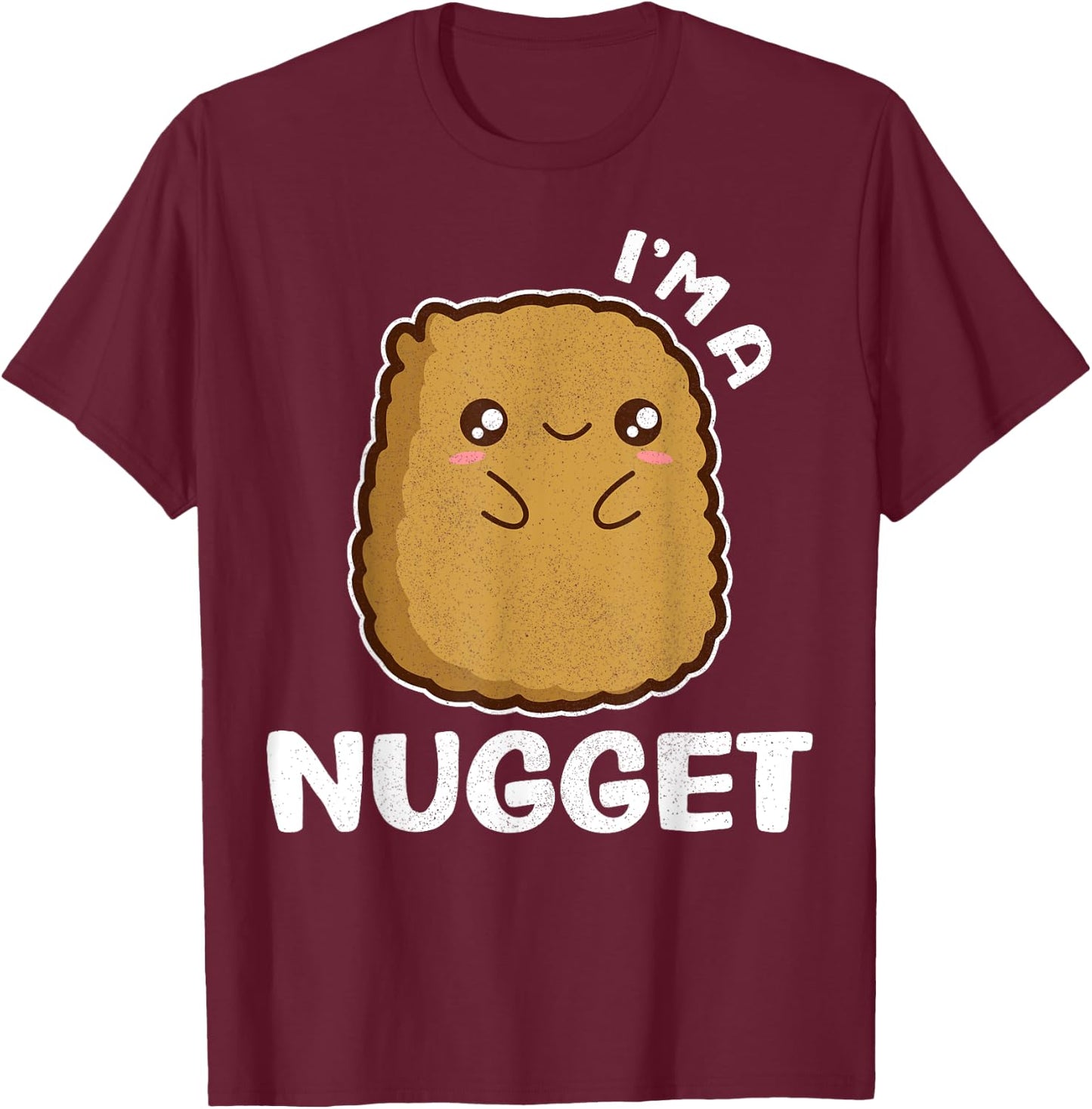 I'm A Nugget Funny Certified Kawaii Chicken Nugget T-Shirt - T-Shirt | Maroon