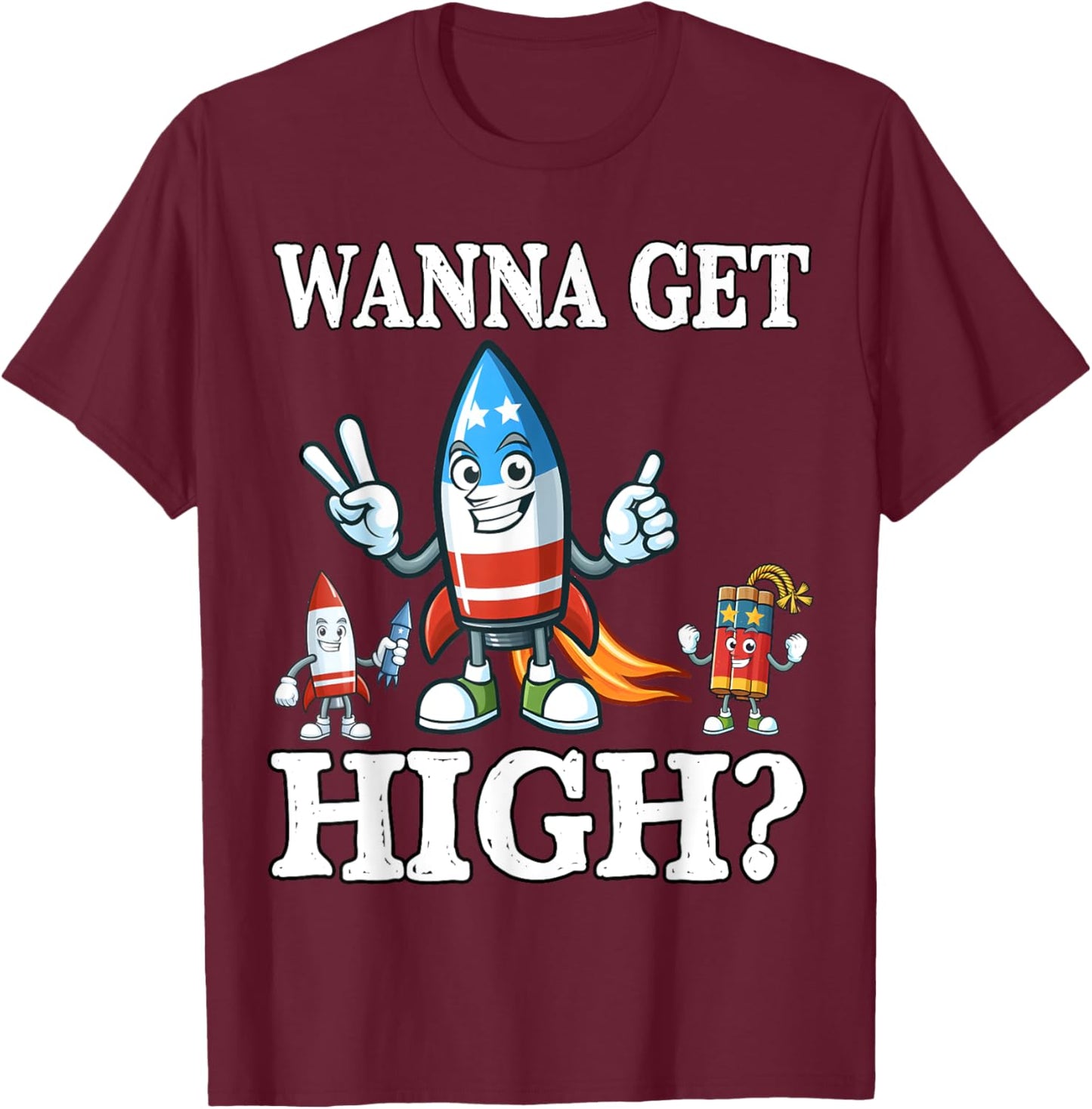Funny Fourth of July Wanna Get High Fireworks Meme T-Shirt - T-Shirt | Maroon