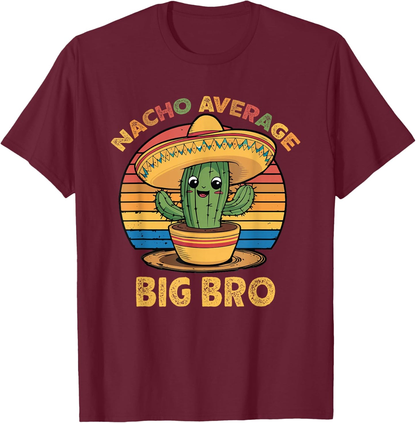 Nacho Average Big Bro Matching Mexican Cinco De Mayo Brother T-Shirt - T-Shirt | Maroon