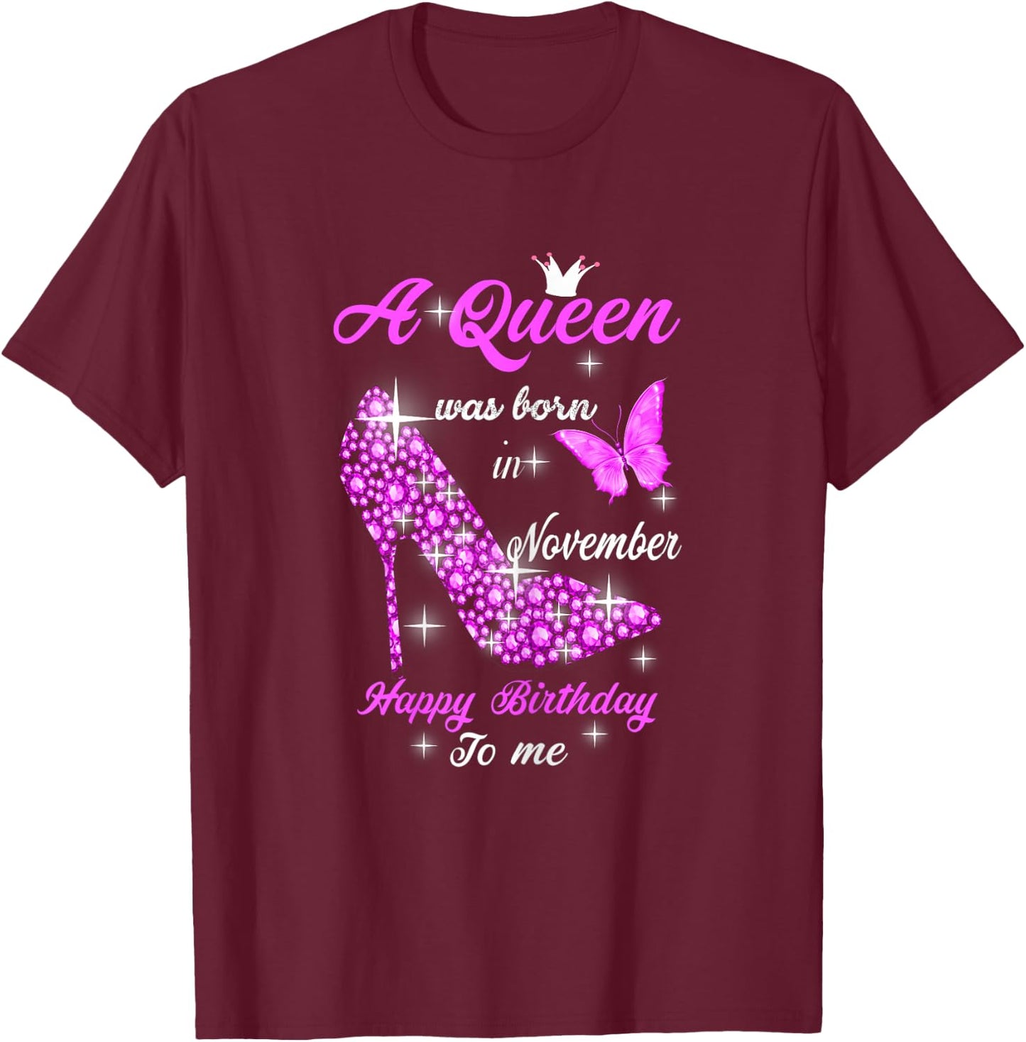 A Queen Was Born In November Happy Birthday To Me T-Shirt - T-Shirt | Maroon