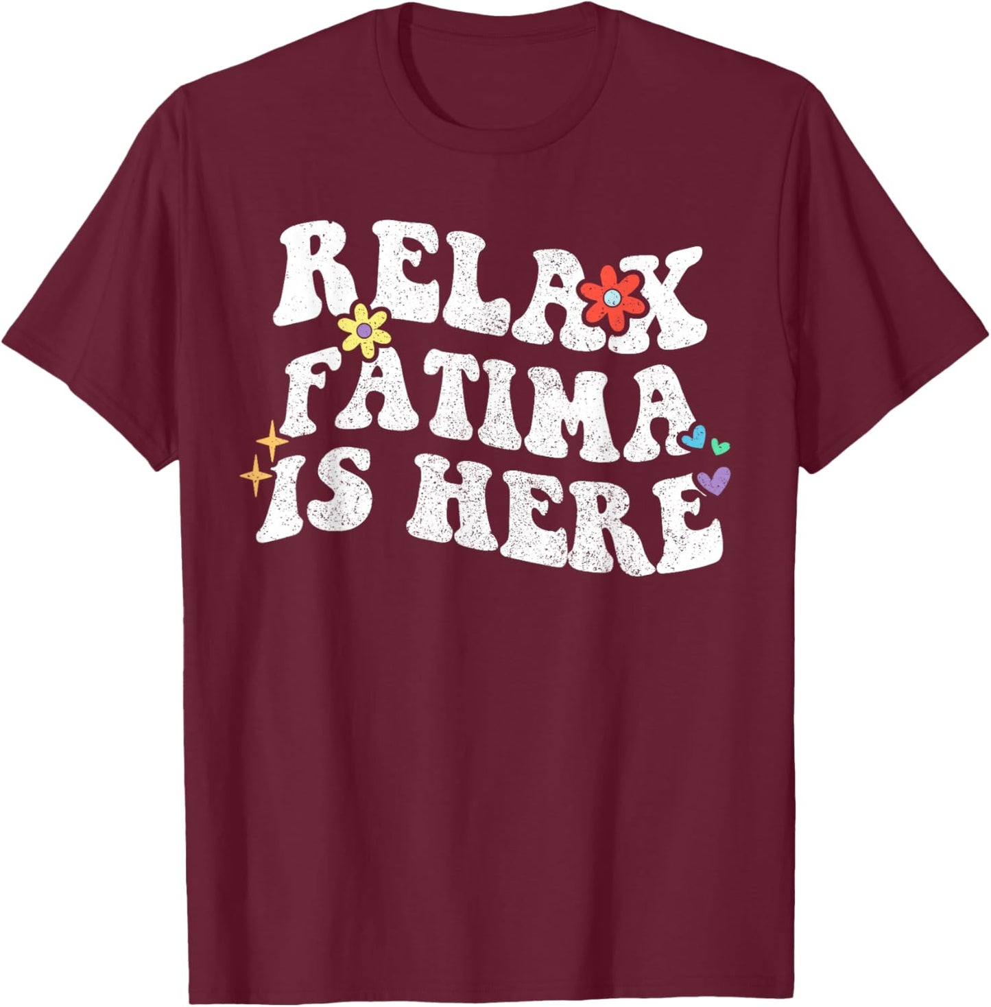Retro Groovy Relax Fatima Is Here Funny Mother's Day Name T-Shirt - T-Shirt | Maroon