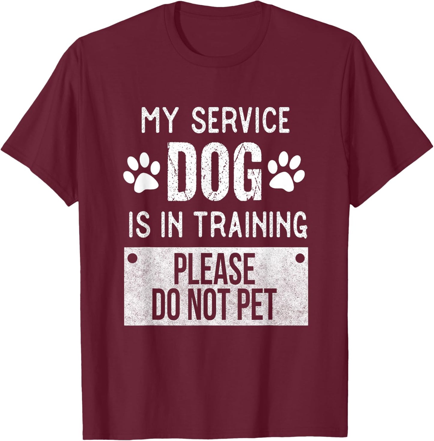 My Service Dog is in Training Please Do Not pet Men Women Girls Kids T-Shirt - T-Shirt | Maroon