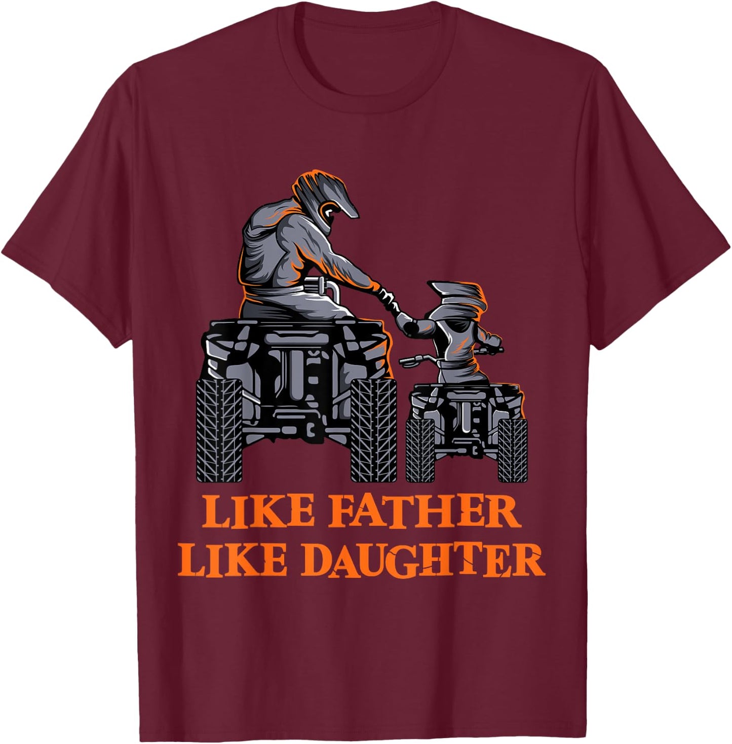 Quad Bike - Like Father Like Daughter ATV Girl T-Shirt - T-Shirt | Maroon