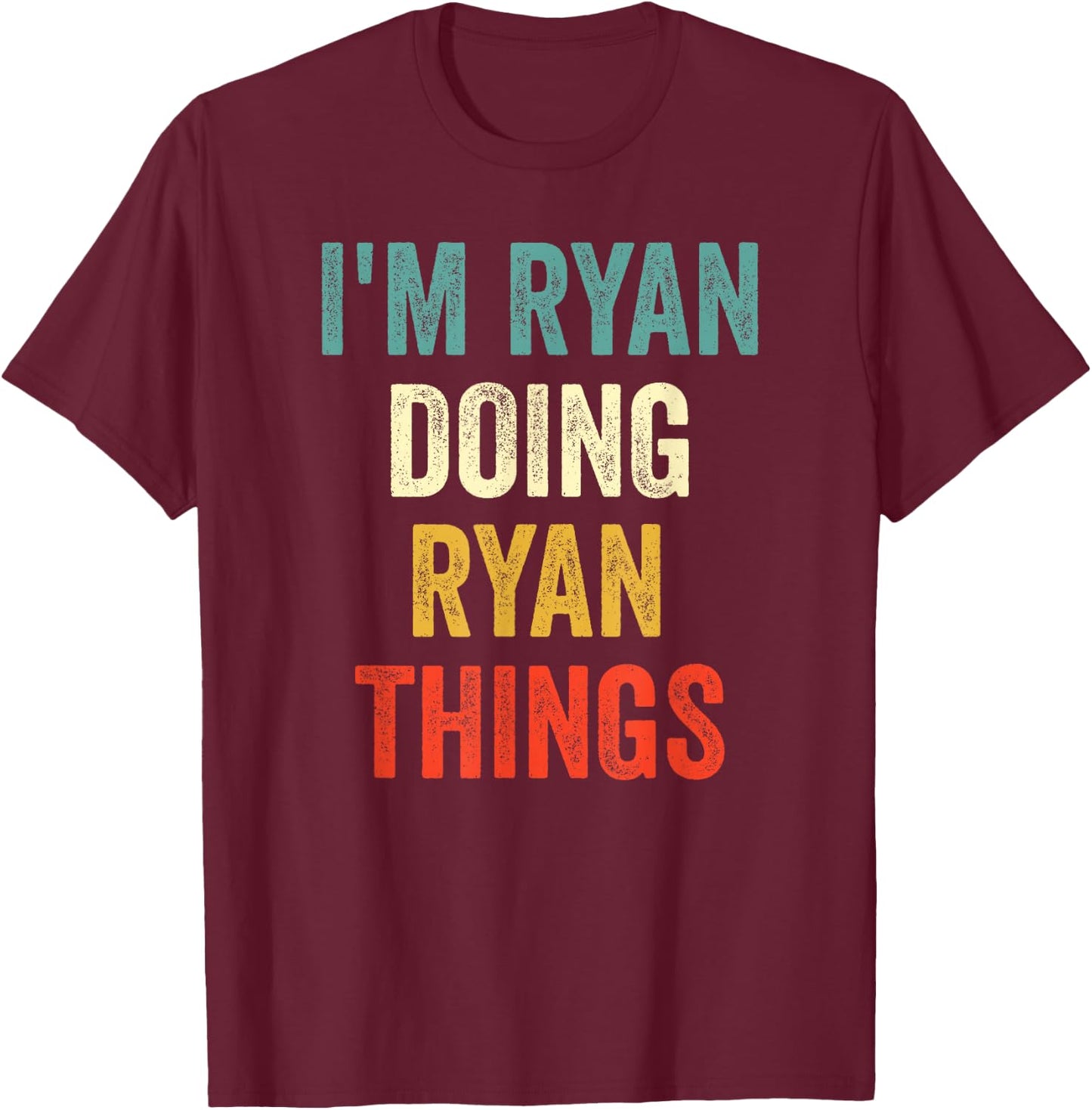 I'm Ryan Doing Ryan Things Funny Vintage First Name T-Shirt - T-Shirt | Maroon