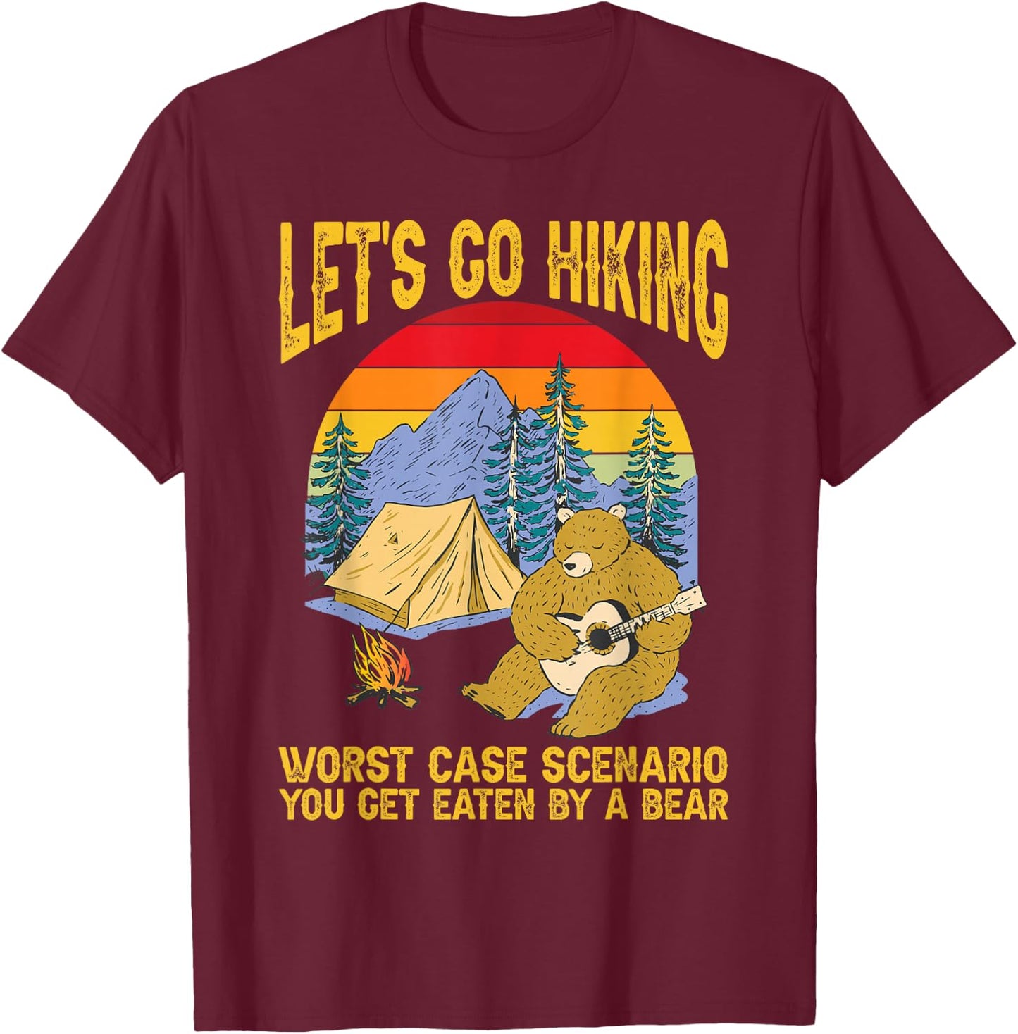 Let's Go Hiking Worst Case Scenario You Get Eaten By A Bear T-Shirt - T-Shirt | Maroon