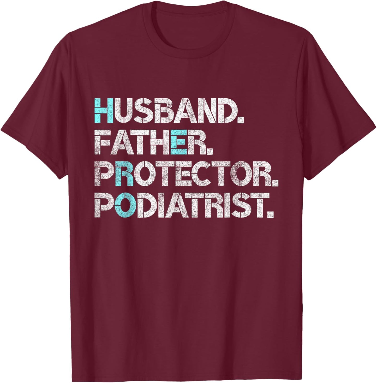 Husband Father Protector Podiatrist Foot Doctor Gift Dad Pun T-Shirt - T-Shirt | Maroon