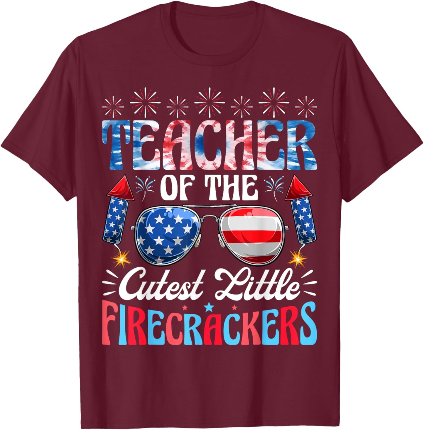 Teacher Of The Cutest Little Firecrackers USA 4th Of July T-Shirt - T-Shirt | Maroon