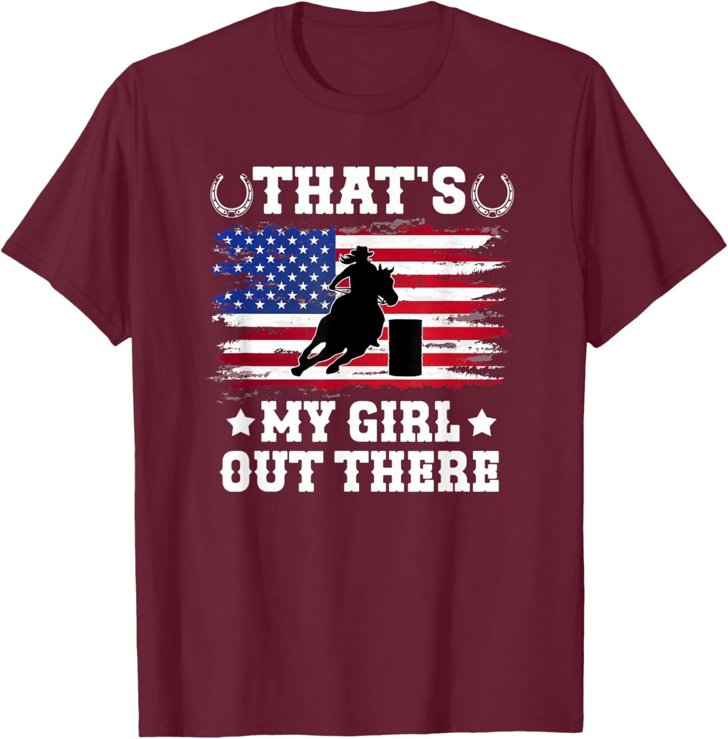 That's My Girl Barrel Racing Dad Of A Barrel Racer Father T-Shirt - T-Shirt | Maroon