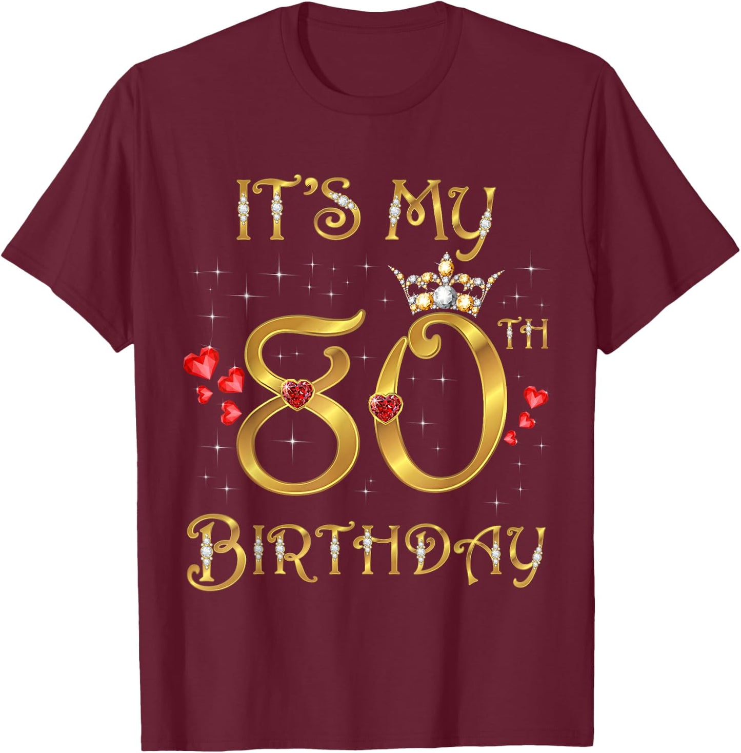 It's My 80th Birthday, 80 Years Old, 80th Birthday Queen T-Shirt - T-Shirt | Maroon