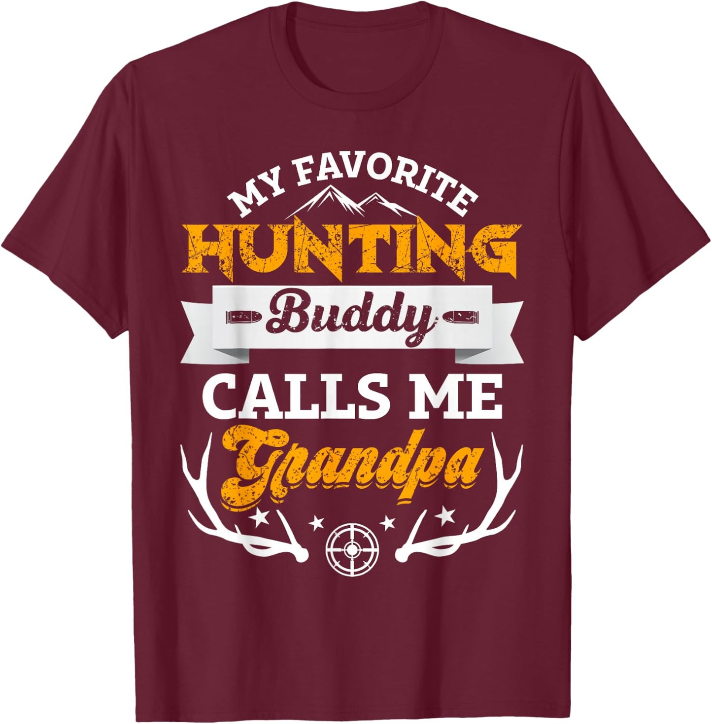 My favorite hunting buddy calls me grandpa funny Gift T-Shirt - T-Shirt | Maroon