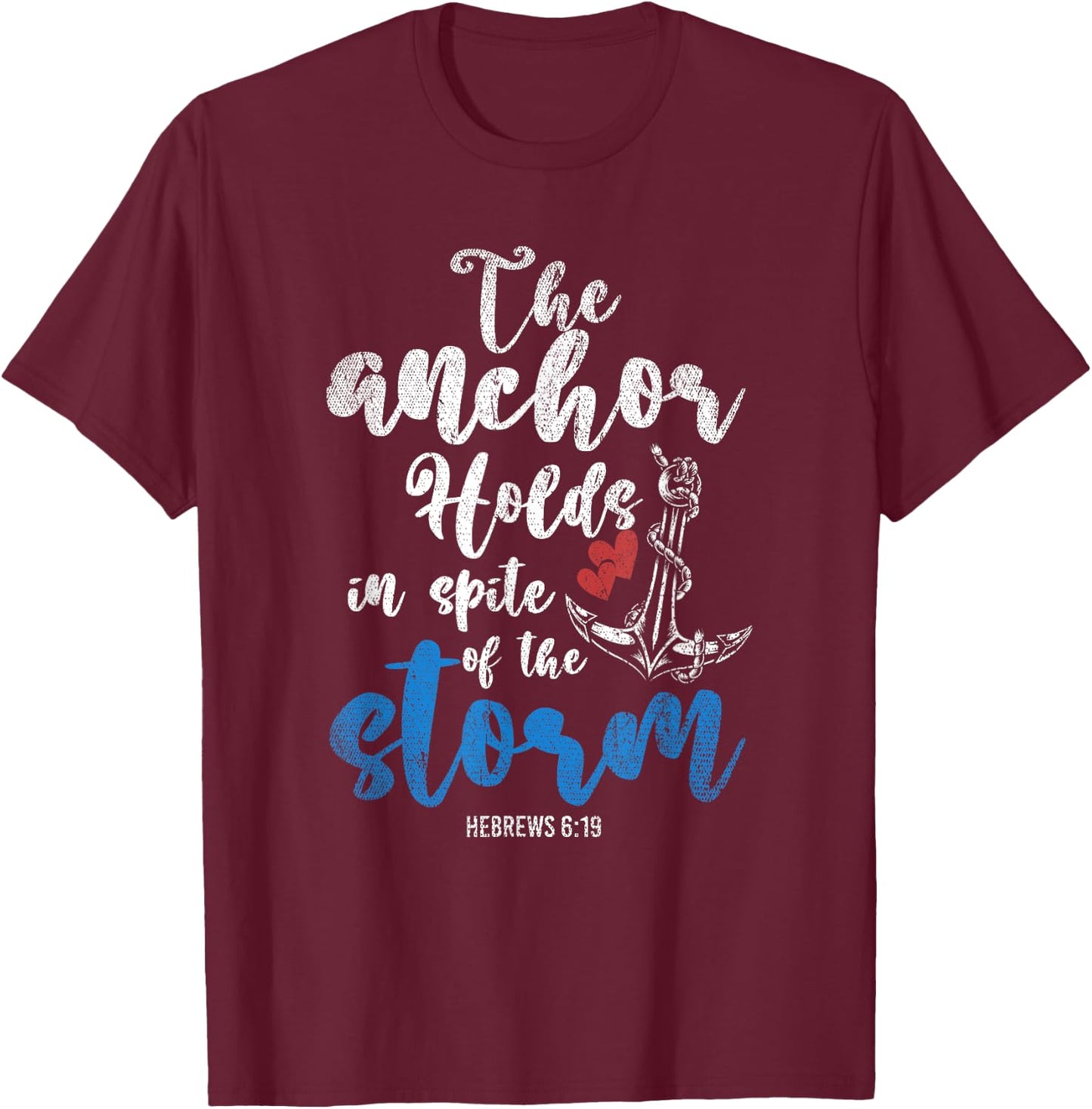 The Anchor Holds In Spite Of The Storm Holy Bible Prayer T-Shirt - T-Shirt | Maroon