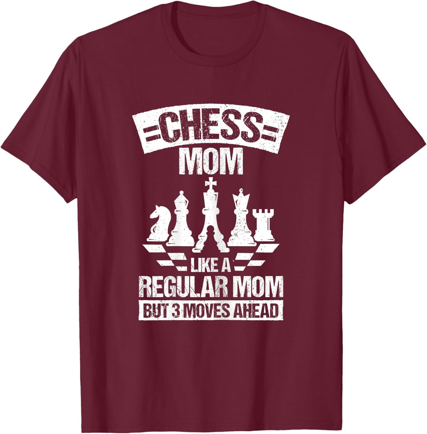 CHESS MOM LIKE A REGULAR MOM BUT 3 MOVES AHEAD. Chess Fan T-Shirt - T-Shirt | Maroon