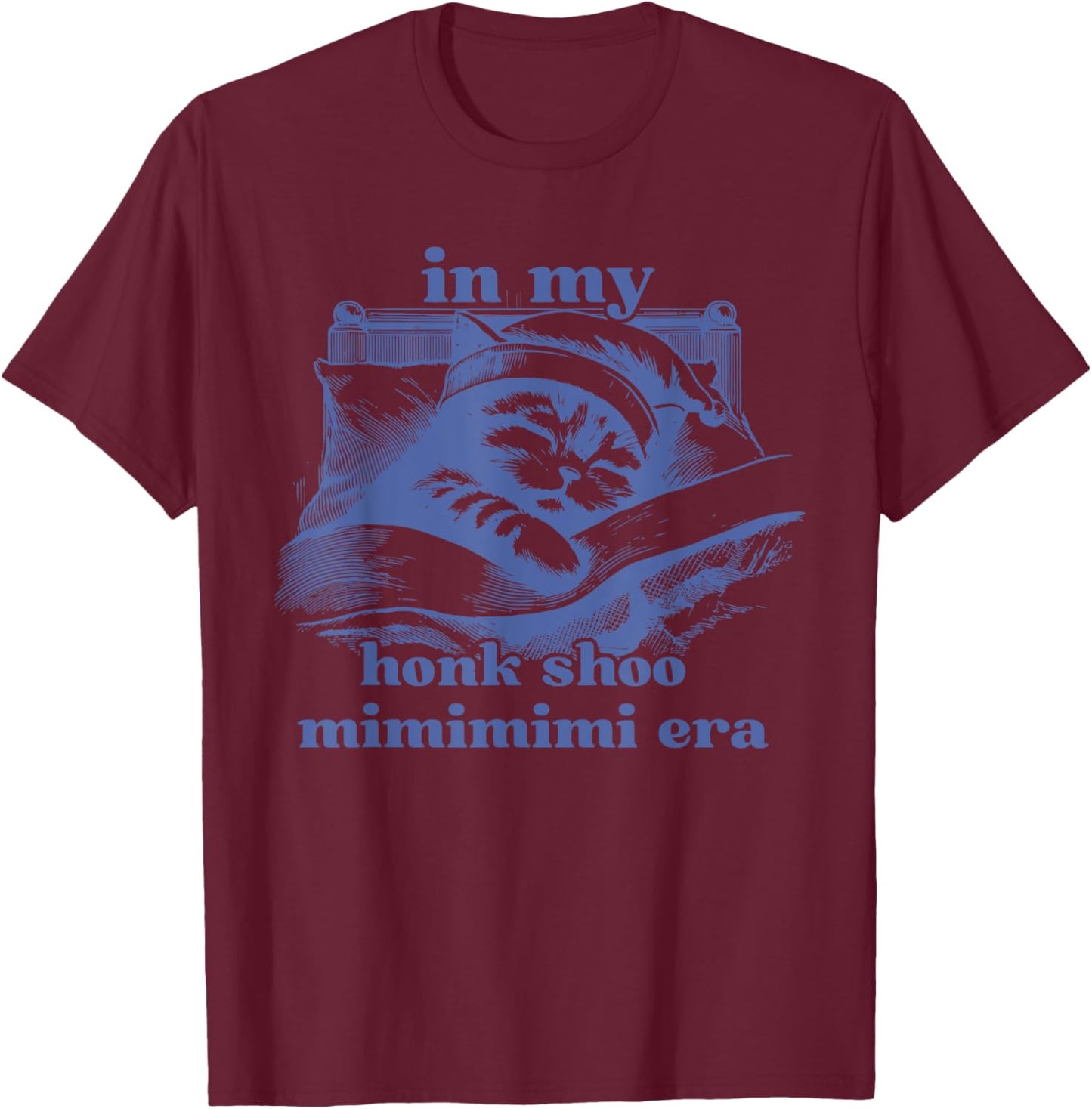 In My Honk Shoo Mimimimi Era Funny Cat Lovers Men Women T-Shirt - T-Shirt | Maroon