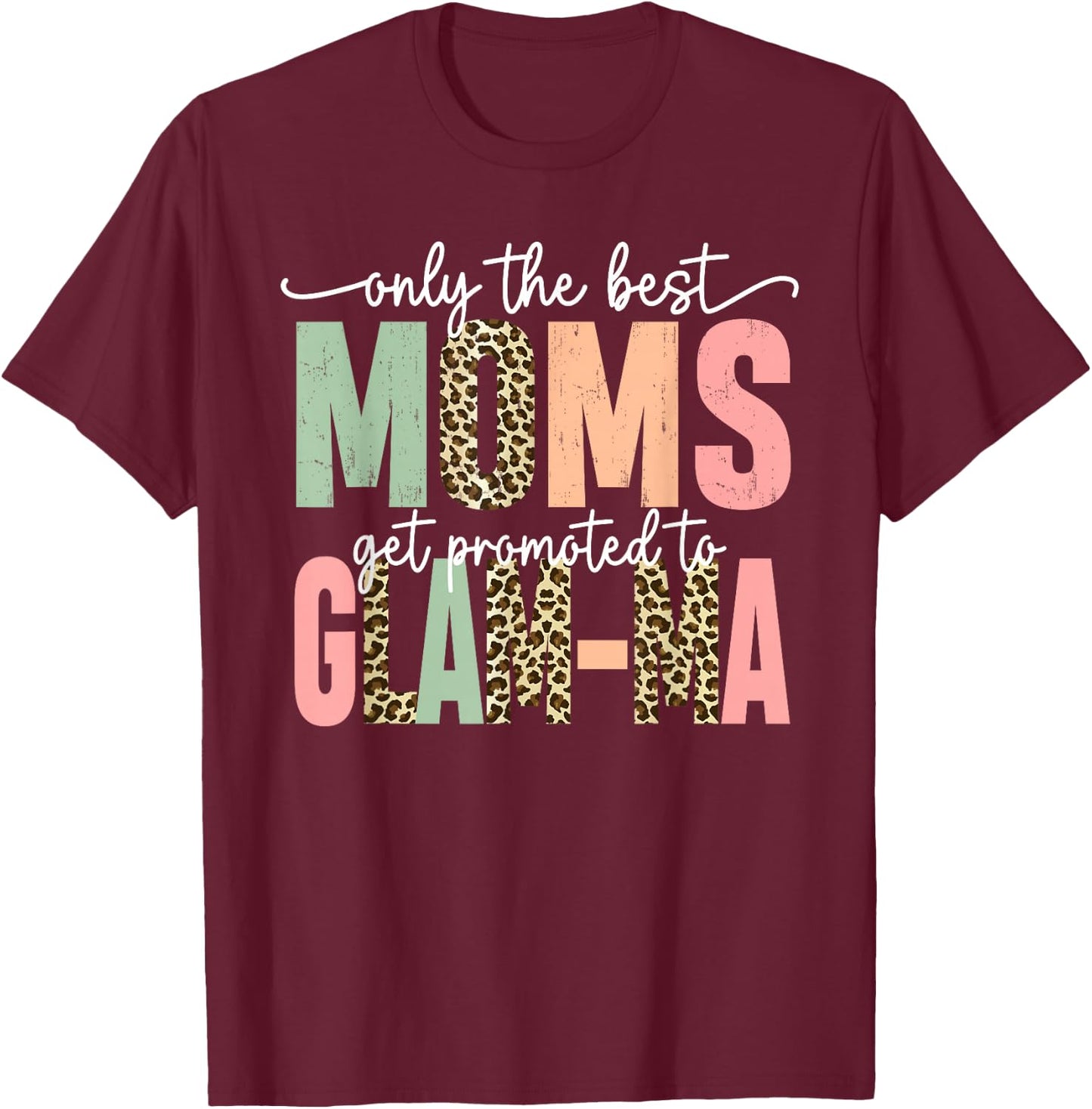 Great Moms Get Promoted to Glam-ma Birthday Gift Grandma T-Shirt - T-Shirt | Maroon