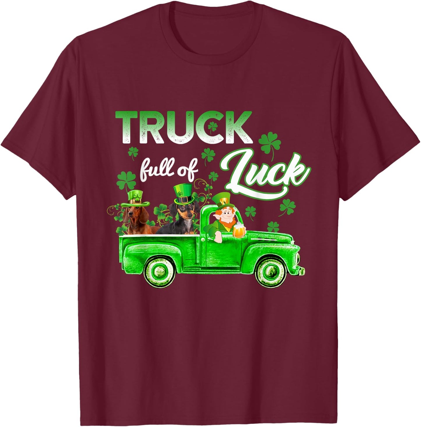 Truck Full of Luck Dachshund Dog Happy St Patrick's Day Gift T-Shirt - T-Shirt | Maroon