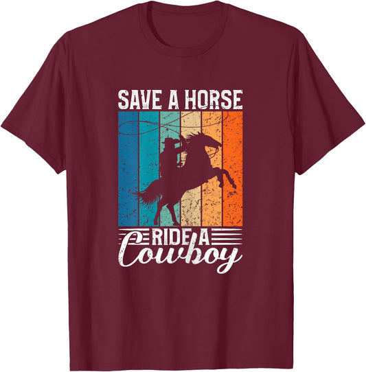 Save a Horse Ride a Cowboy T-Shirt - T-Shirt | Maroon
