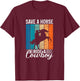 Save a Horse Ride a Cowboy T-Shirt - T-Shirt | Maroon