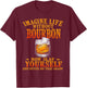 Imagine Life Without Bourbon Now Slap Yourself T-Shirt - T-Shirt | Maroon