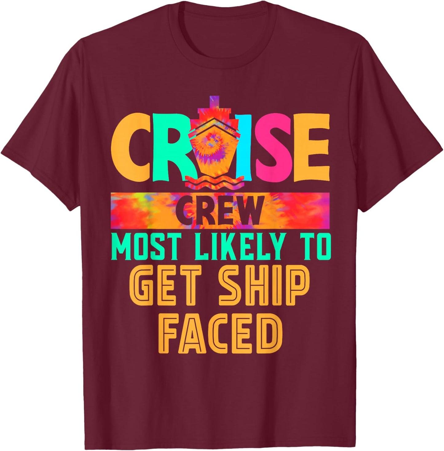 Cruise Crew Most Likely to Get Ship Faced Hippie T-Shirt - T-Shirt | Maroon