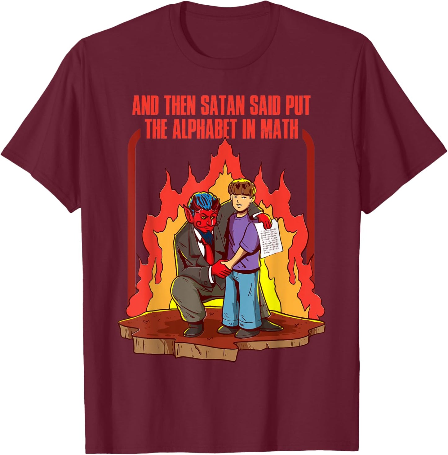 And Then Satan Said Put The Alphabet In Math T-Shirt - T-Shirt | Maroon