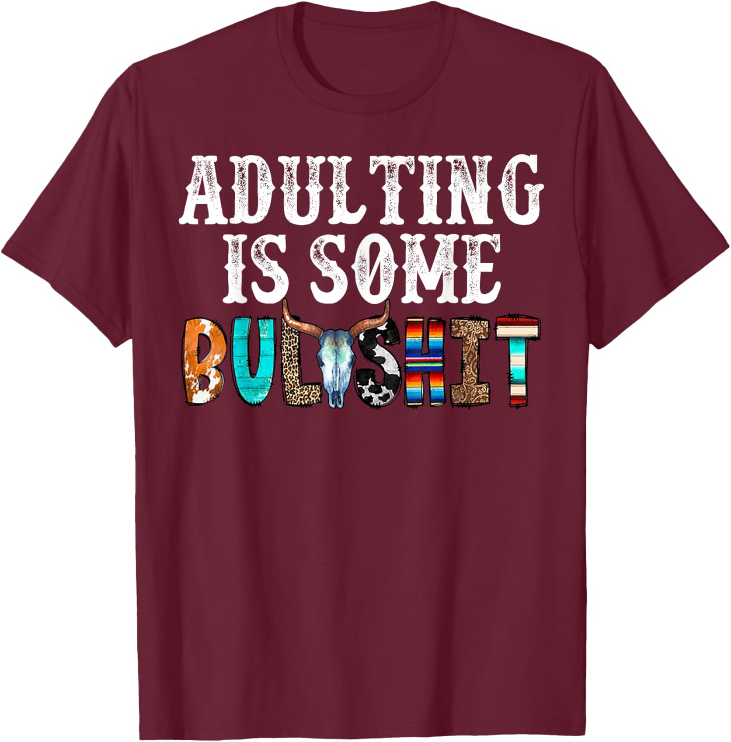 Adulting Is Some Bullshit T-Shirt - T-Shirt | Maroon
