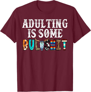 Adulting Is Some Bullshit T-Shirt - T-Shirt | Maroon