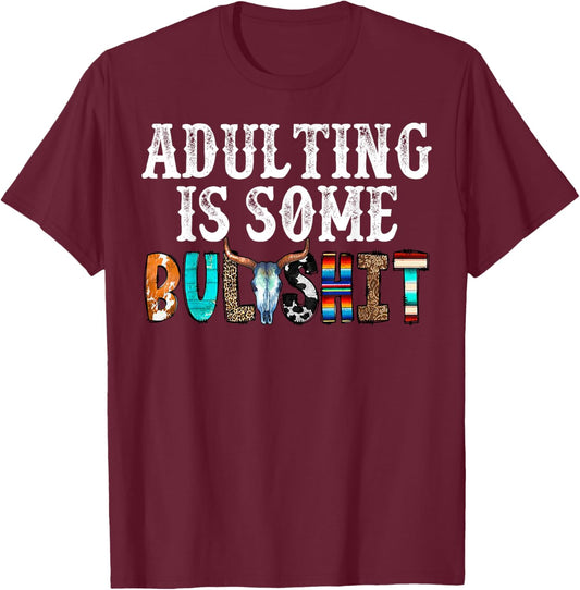 Adulting Is Some Bullshit T-Shirt - T-Shirt | Maroon