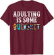 Adulting Is Some Bullshit T-Shirt - T-Shirt | Maroon