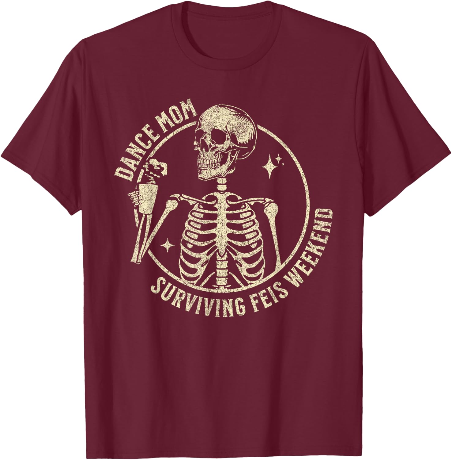 Dance Mom Surviving Comp Weekend Skeleton T-Shirt - T-Shirt | Maroon