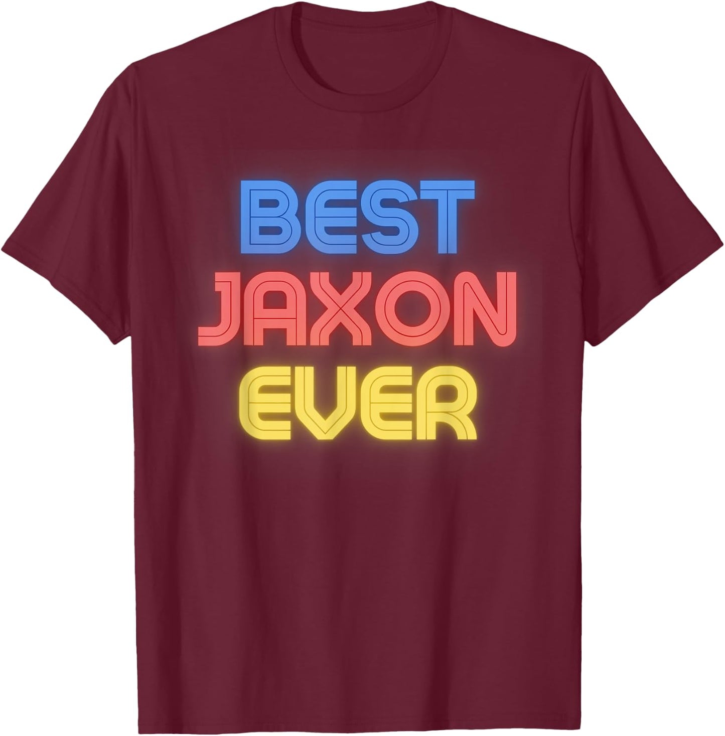 Best Jaxon Ever - Funny Jaxon Name Jaxon T-Shirt - T-Shirt | Maroon