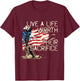 Live A Life Worth Their Sacrifice - US Veterans Day - Vets T-Shirt - T-Shirt | Maroon
