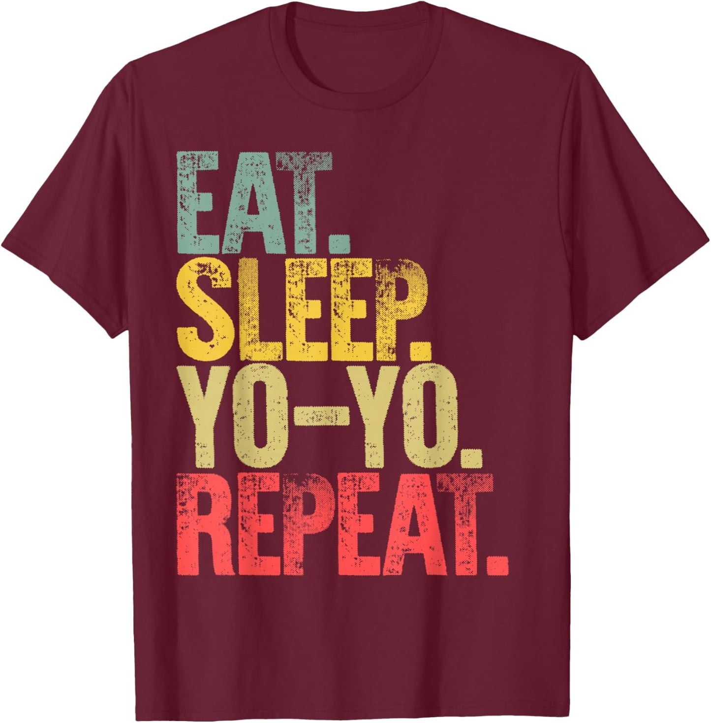 Eat Sleep Repeat Eat Sleep Yo-Yo Repeat T-Shirt - T-Shirt | Maroon